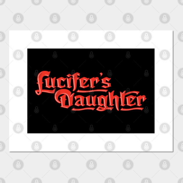 lucifer's daughter Lucifer Daughter Posters and Art Prints TeePublic